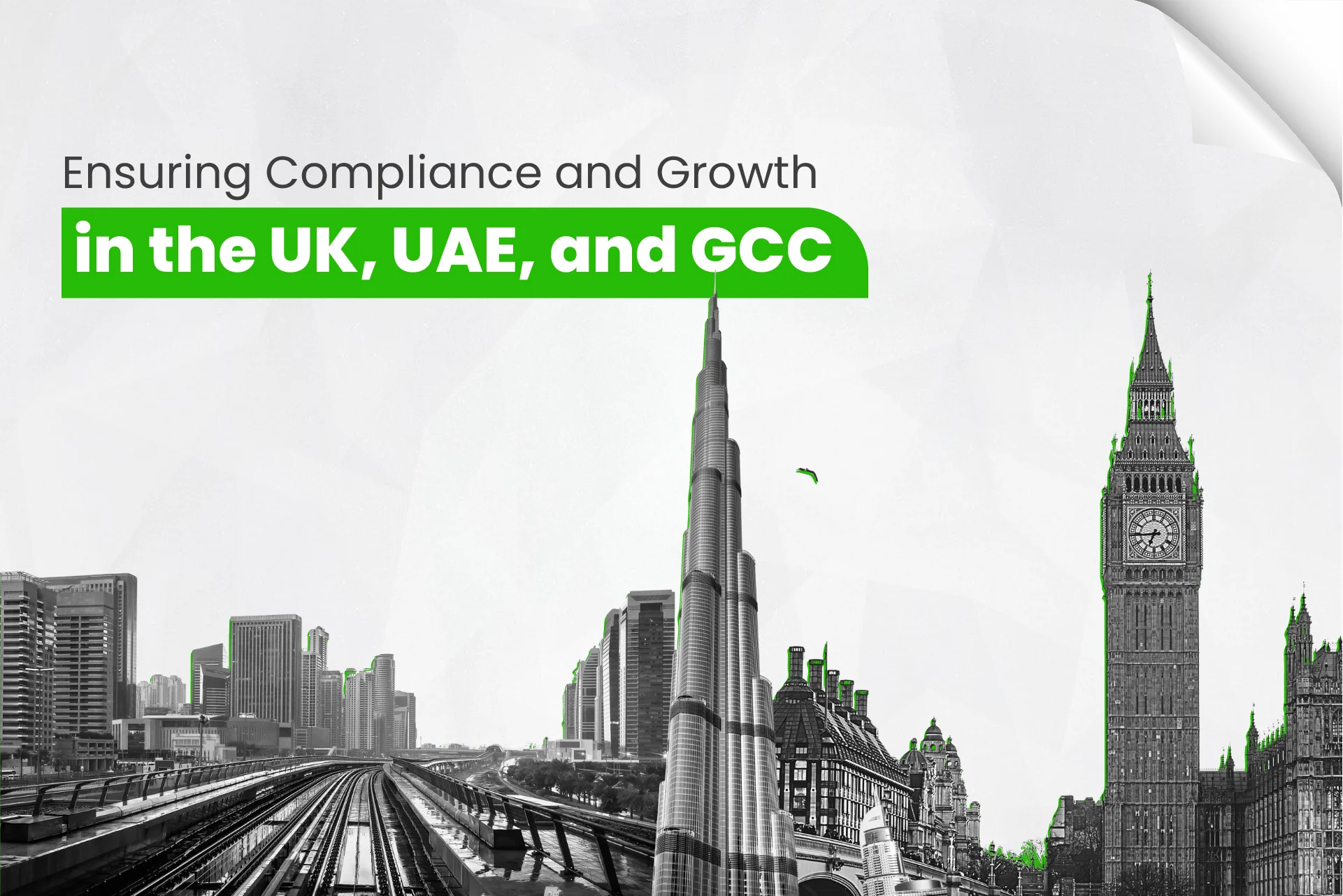A graphic with the text "Ensuring Compliance and Growth in the UK, UAE, and GCC" overlaying a composite image that includes the Burj Khalifa in Dubai and the Elizabeth Tower (Big Ben) in London, symbolizing international business and compliance.