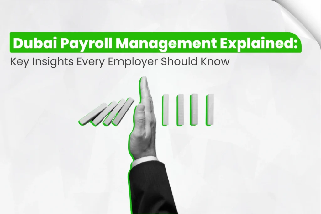 Dubai Payroll Management Explained Key Insights Every Employer Should Know
